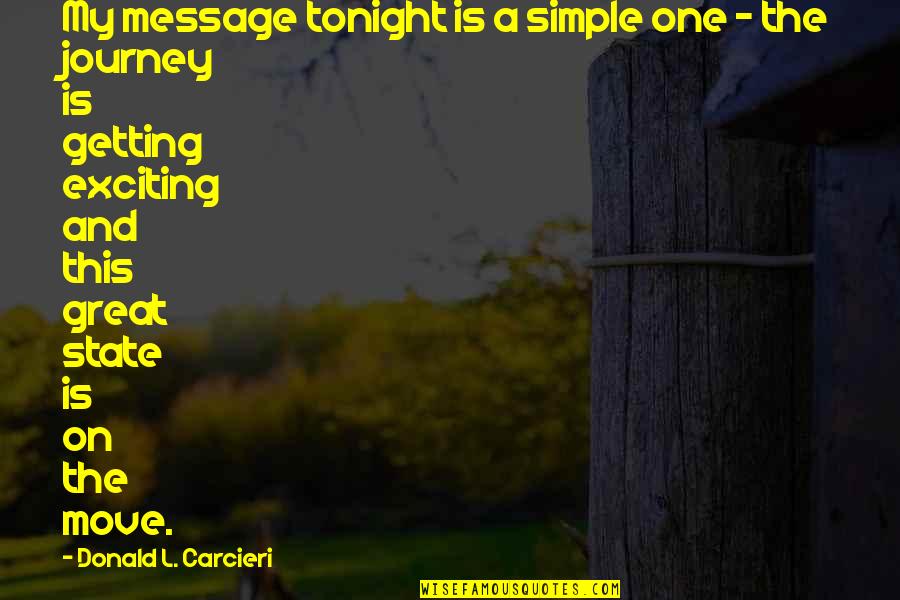 Exciting Journey Quotes By Donald L. Carcieri: My message tonight is a simple one - Exciting Journey Quotes By Donald L. Carcieri: My message tonight is a simple one -