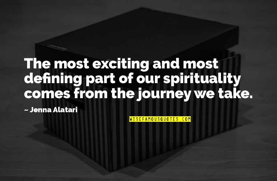 Exciting Journey Quotes By Jenna Alatari: The most exciting and most defining part of