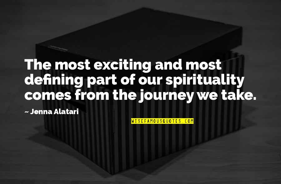 Exciting Journey Quotes By Jenna Alatari: The most exciting and most defining part of Exciting Journey Quotes By Jenna Alatari: The most exciting and most defining part of