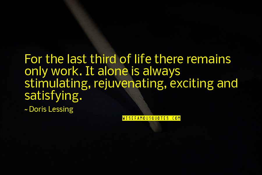 Exciting Life Quotes By Doris Lessing: For the last third of life there remains