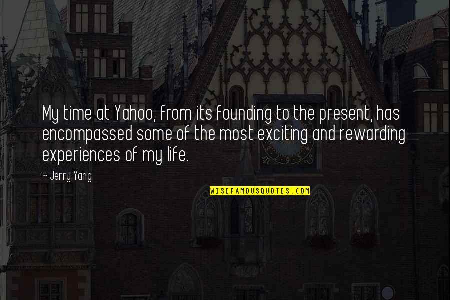 Exciting Life Quotes By Jerry Yang: My time at Yahoo, from its founding to