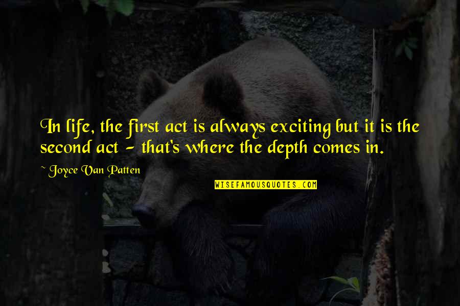 Exciting Life Quotes By Joyce Van Patten: In life, the first act is always exciting