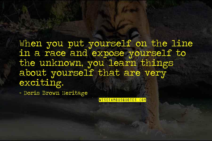 Exciting Things Quotes By Doris Brown Heritage: When you put yourself on the line in Exciting Things Quotes By Doris Brown Heritage: When you put yourself on the line in