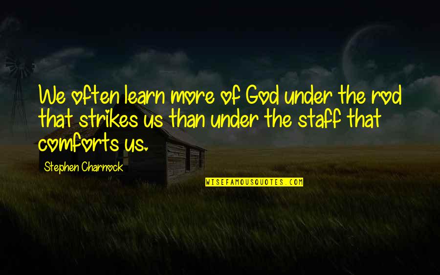 Exclaim In A Sentence Quotes By Stephen Charnock: We often learn more of God under the