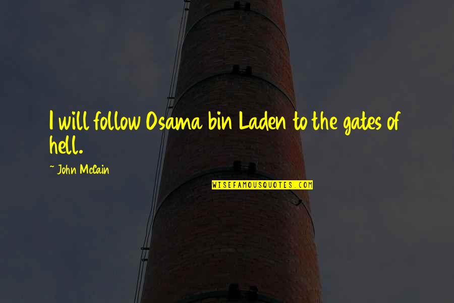 Exclaim Synonyms Quotes By John McCain: I will follow Osama bin Laden to the Exclaim Synonyms Quotes By John McCain: I will follow Osama bin Laden to the