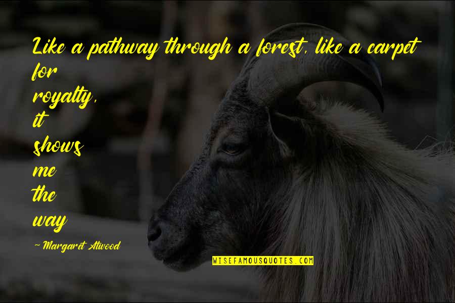 Exclamation Full Stop Quotes By Margaret Atwood: Like a pathway through a forest, like a