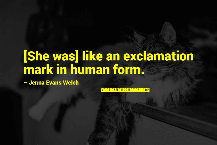 Exclamation Mark Within Quotes By Jenna Evans Welch: [She was] like an exclamation mark in human