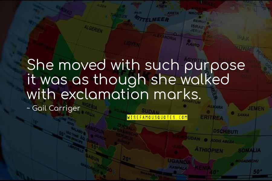 Exclamation Marks Quotes By Gail Carriger: She moved with such purpose it was as