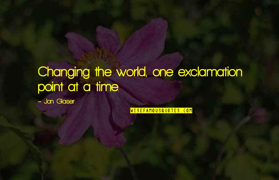 Exclamation Point And Quotes By Jon Glaser: Changing the world, one exclamation point at a