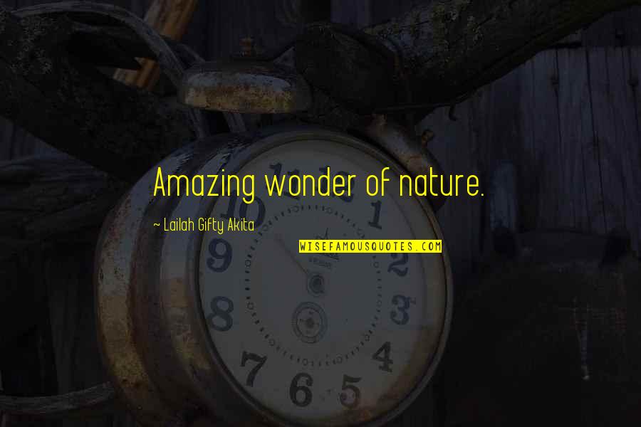 Exclamation Points And Quotes By Lailah Gifty Akita: Amazing wonder of nature.