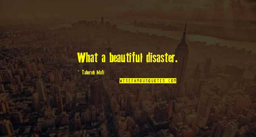 Exclamation Points And Quotes By Tahereh Mafi: What a beautiful disaster.