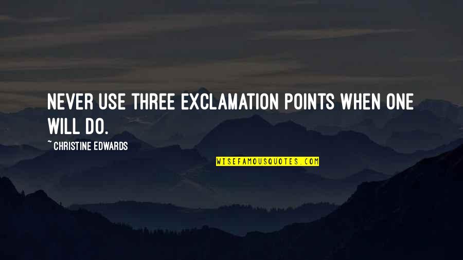 Exclamation Points In Quotes By Christine Edwards: Never use three exclamation points when one will Exclamation Points In Quotes By Christine Edwards: Never use three exclamation points when one will