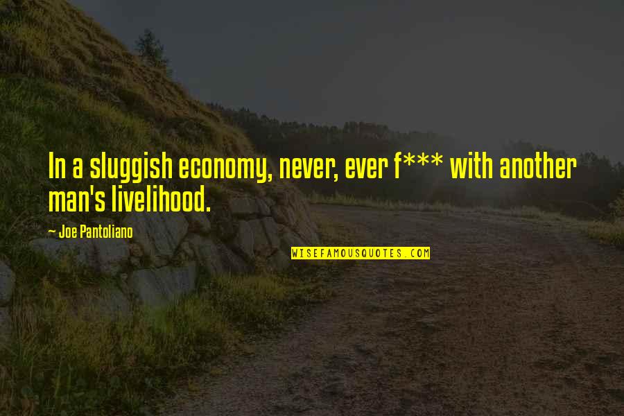 Exclamation Points Mark Twain Quotes By Joe Pantoliano: In a sluggish economy, never, ever f*** with