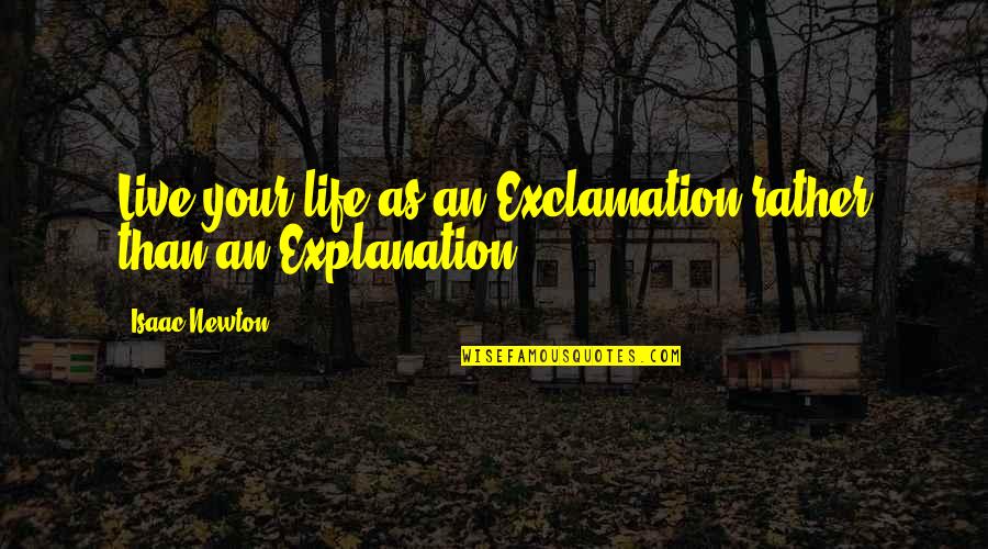 Exclamation Quotes By Isaac Newton: Live your life as an Exclamation rather than