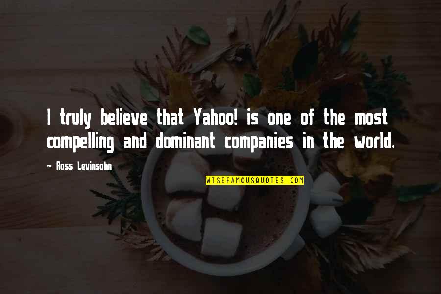 Exclamatory Movie Quotes By Ross Levinsohn: I truly believe that Yahoo! is one of