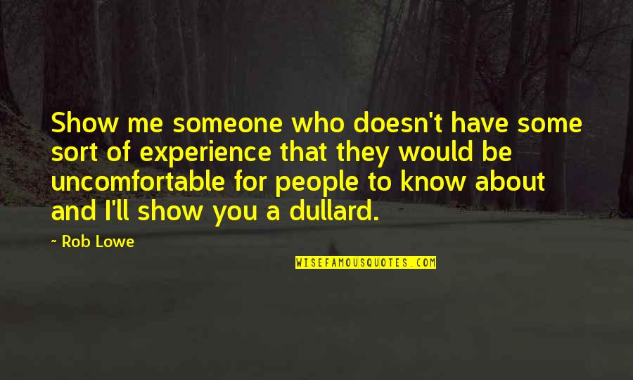 Excluder Door Quotes By Rob Lowe: Show me someone who doesn't have some sort