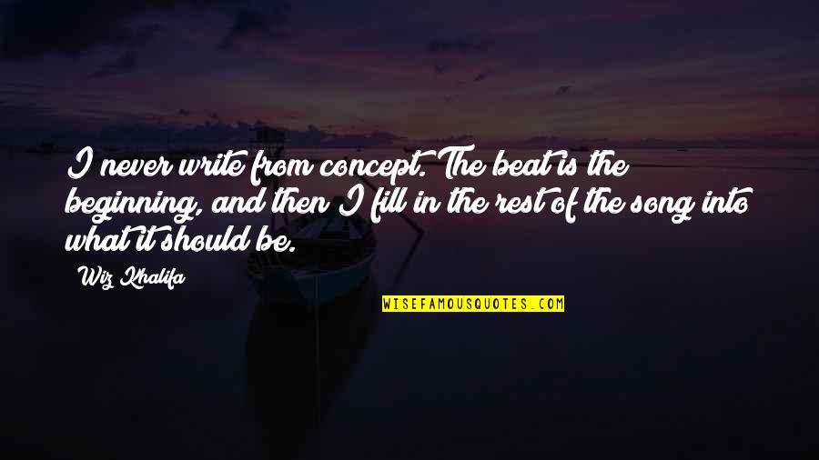 Excluder Door Quotes By Wiz Khalifa: I never write from concept. The beat is Excluder Door Quotes By Wiz Khalifa: I never write from concept. The beat is