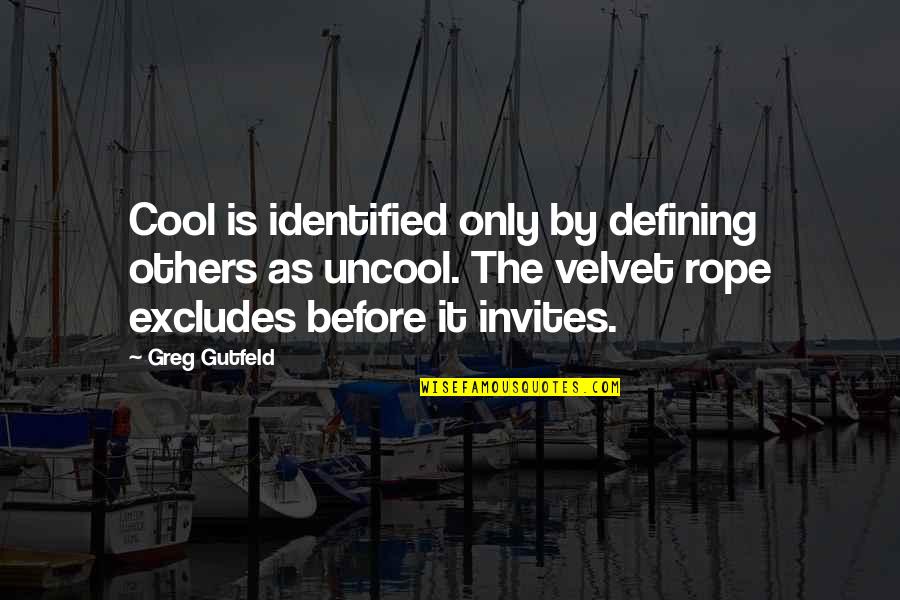Excludes Quotes By Greg Gutfeld: Cool is identified only by defining others as