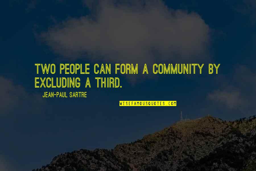 Excluding Quotes By Jean-Paul Sartre: Two people can form a community by excluding