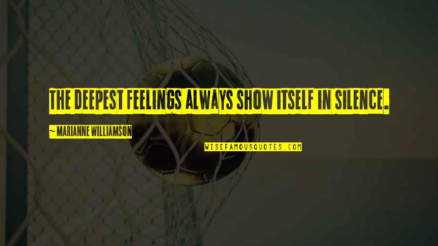 Excluir Significado Quotes By Marianne Williamson: The deepest feelings always show itself in silence. Excluir Significado Quotes By Marianne Williamson: The deepest feelings always show itself in silence.