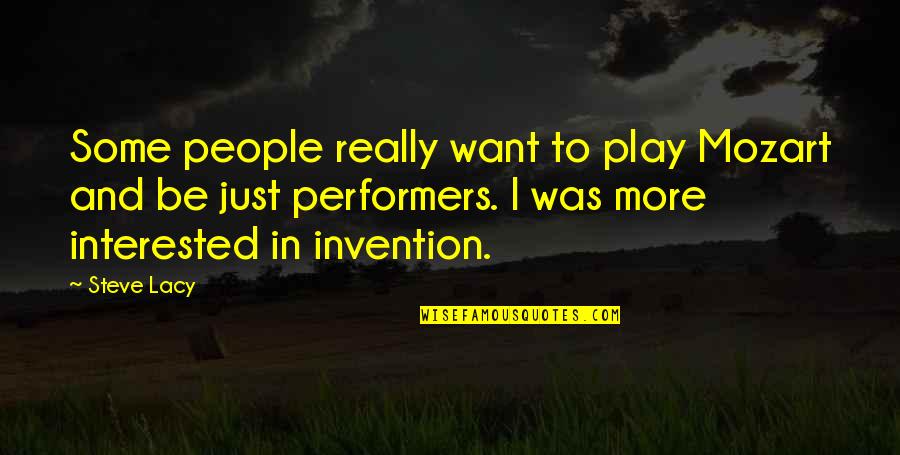 Exclure Synonyme Quotes By Steve Lacy: Some people really want to play Mozart and Exclure Synonyme Quotes By Steve Lacy: Some people really want to play Mozart and
