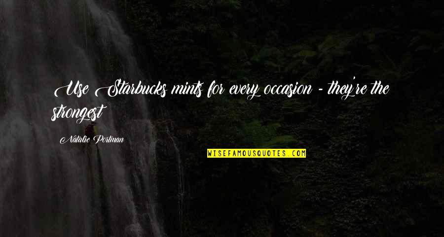 Exclusivas Camacho Quotes By Natalie Portman: Use Starbucks mints for every occasion - they're Exclusivas Camacho Quotes By Natalie Portman: Use Starbucks mints for every occasion - they're