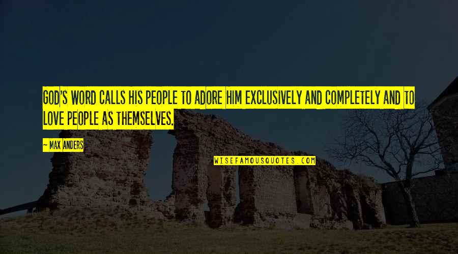 Exclusively You Quotes By Max Anders: God's Word calls His people to adore Him
