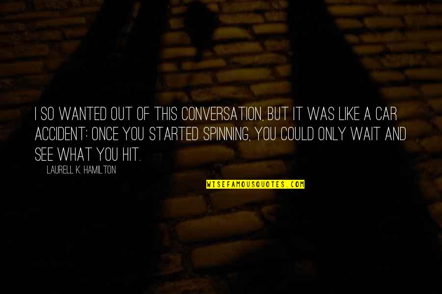 Exclusividade Sinonimo Quotes By Laurell K. Hamilton: I so wanted out of this conversation, but Exclusividade Sinonimo Quotes By Laurell K. Hamilton: I so wanted out of this conversation, but