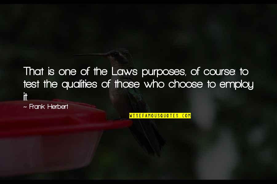 Exclusivism In Religion Quotes By Frank Herbert: That is one of the Law's purposes, of Exclusivism In Religion Quotes By Frank Herbert: That is one of the Law's purposes, of