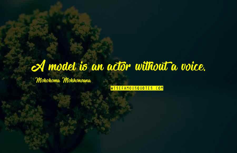 Exclusivism Theory Quotes By Mokokoma Mokhonoana: A model is an actor without a voice. Exclusivism Theory Quotes By Mokokoma Mokhonoana: A model is an actor without a voice.