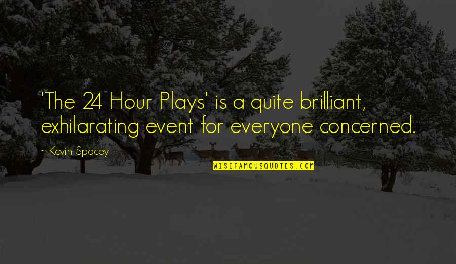 Exclusivity Agreement Quotes By Kevin Spacey: 'The 24 Hour Plays' is a quite brilliant,