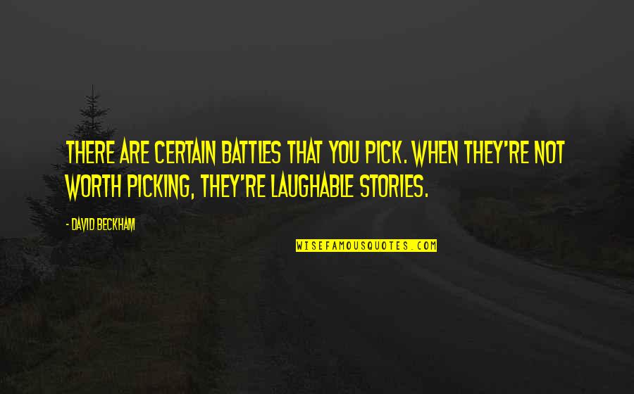 Exclusivos De Ps4 Quotes By David Beckham: There are certain battles that you pick. When
