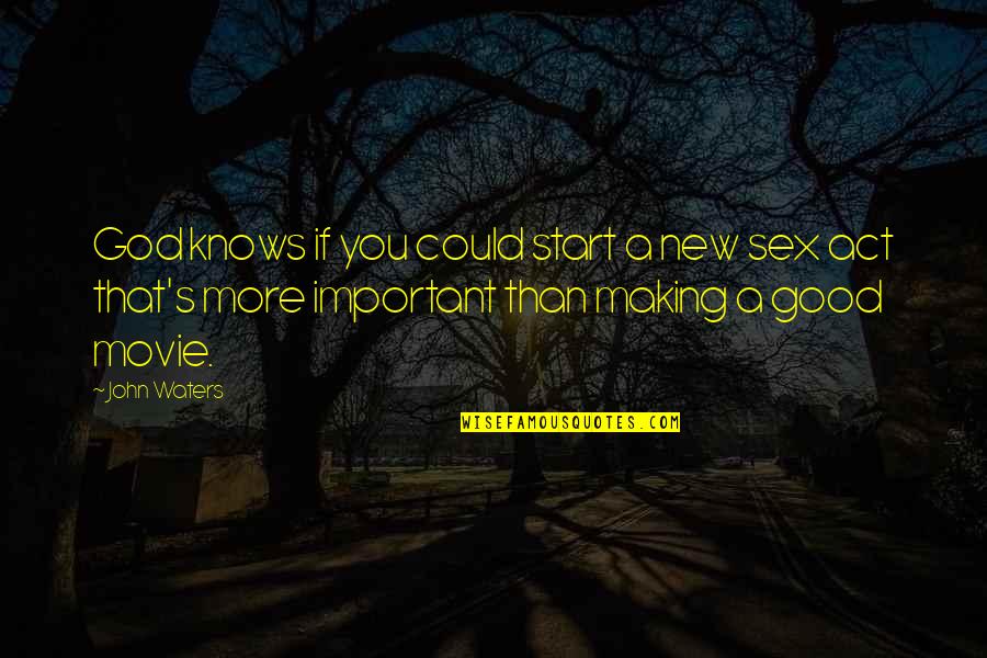 Exclusivos Ps4 Quotes By John Waters: God knows if you could start a new Exclusivos Ps4 Quotes By John Waters: God knows if you could start a new