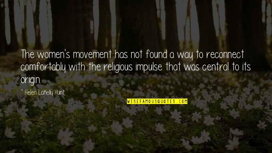 Excommunicate Quotes By Helen LaKelly Hunt: The women's movement has not found a way