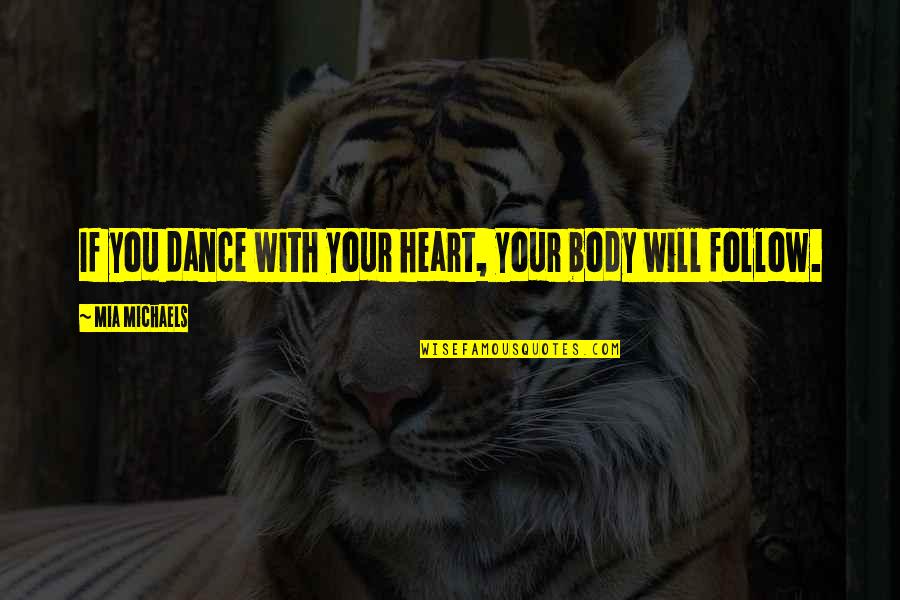 Excommunicating Cuomo Quotes By Mia Michaels: If you dance with your heart, your body Excommunicating Cuomo Quotes By Mia Michaels: If you dance with your heart, your body