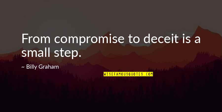 Excoriating Quotes By Billy Graham: From compromise to deceit is a small step.