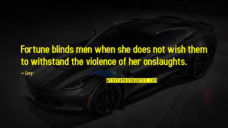 Excoriation Wound Quotes By Livy: Fortune blinds men when she does not wish