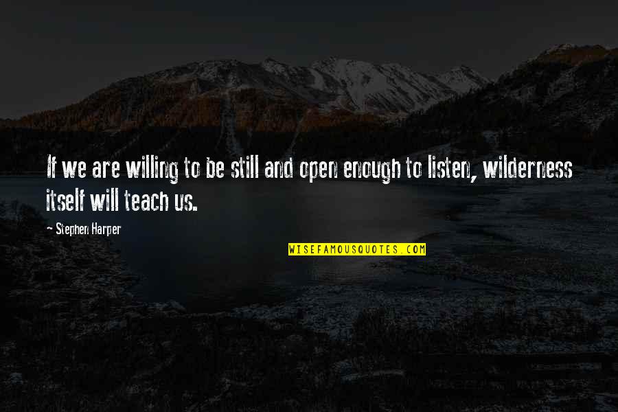 Excreating Quotes By Stephen Harper: If we are willing to be still and