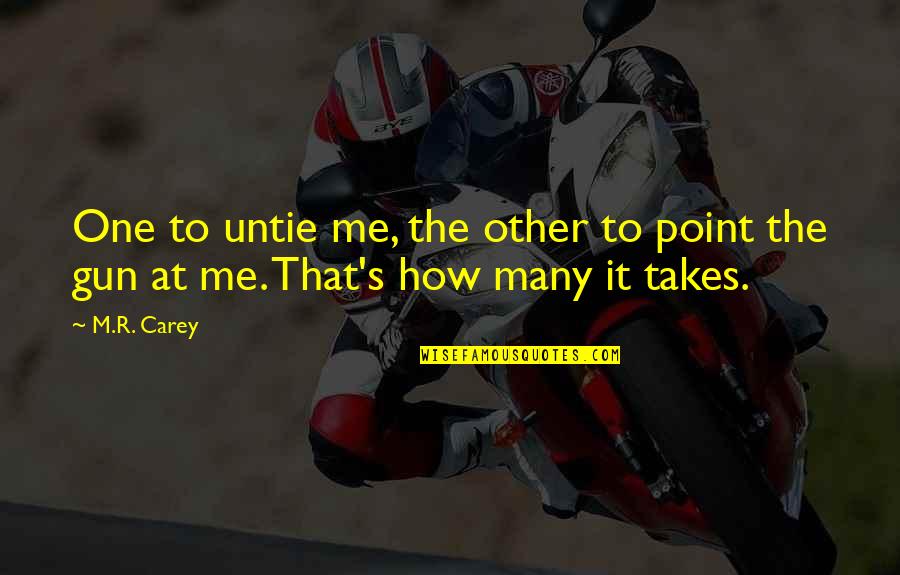 Excrement In Spanish Quotes By M.R. Carey: One to untie me, the other to point