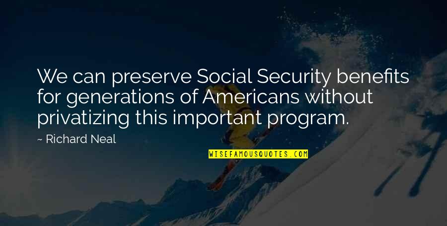 Excrement In Spanish Quotes By Richard Neal: We can preserve Social Security benefits for generations