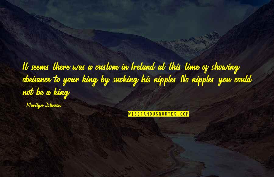 Excrescence Drag Quotes By Marilyn Johnson: It seems there was a custom in Ireland