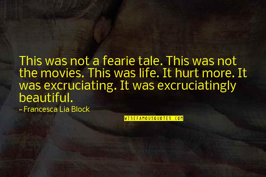 Excruciating Quotes By Francesca Lia Block: This was not a fearie tale. This was