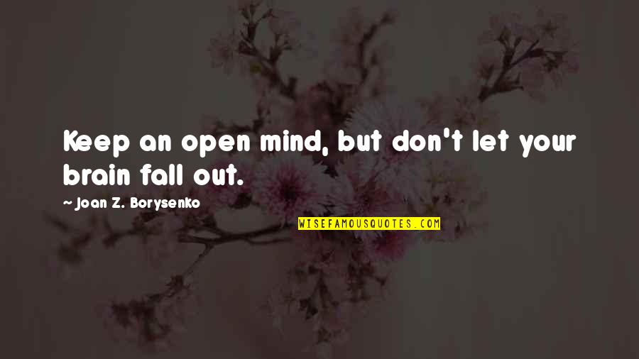 Excruciatingly Quotes By Joan Z. Borysenko: Keep an open mind, but don't let your