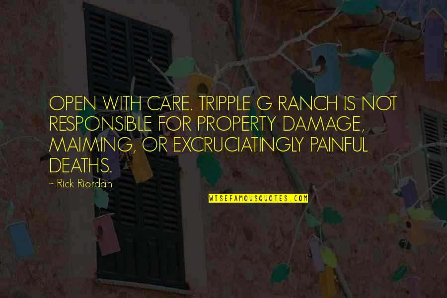 Excruciatingly Quotes By Rick Riordan: OPEN WITH CARE. TRIPPLE G RANCH IS NOT