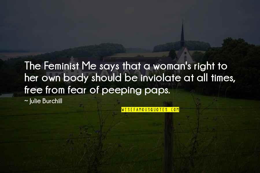 Exculpation Def Quotes By Julie Burchill: The Feminist Me says that a woman's right