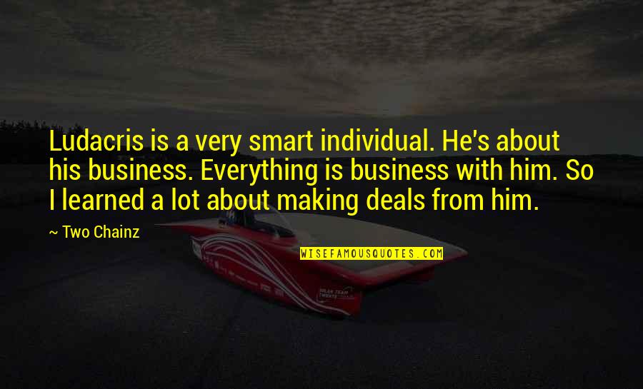 Excursion Ford Quotes By Two Chainz: Ludacris is a very smart individual. He's about