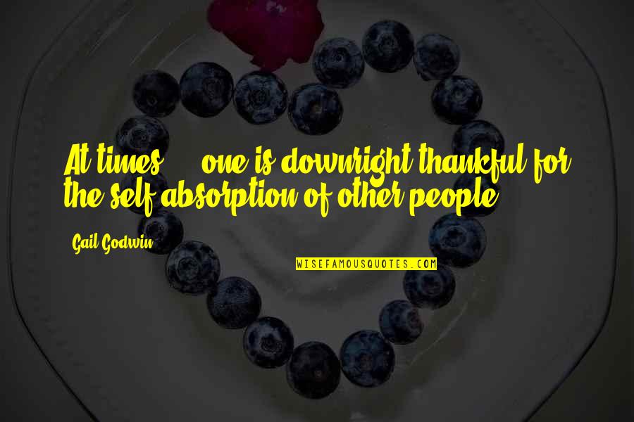 Excusado For Elderly Quotes By Gail Godwin: At times ... one is downright thankful for