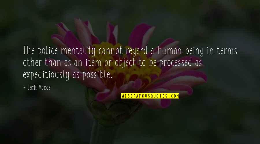 Excusado Translation Quotes By Jack Vance: The police mentality cannot regard a human being Excusado Translation Quotes By Jack Vance: The police mentality cannot regard a human being