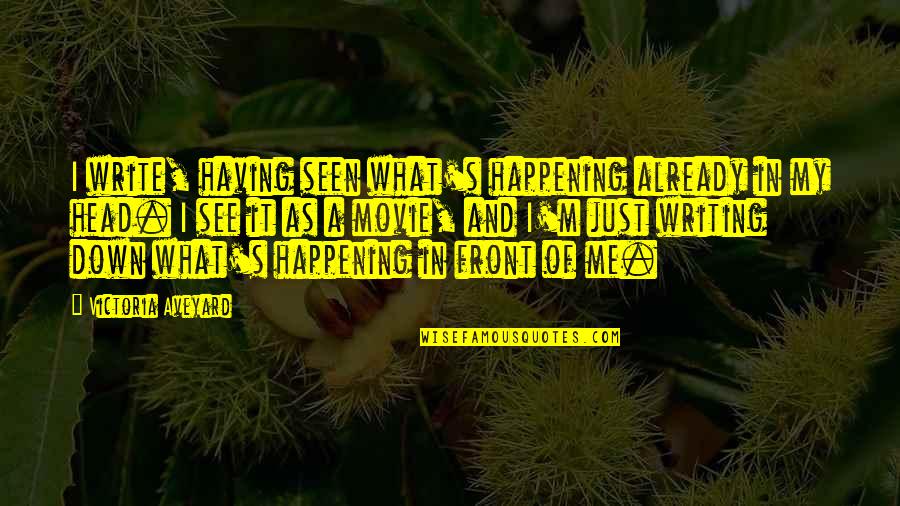 Excusarse Significado Quotes By Victoria Aveyard: I write, having seen what's happening already in