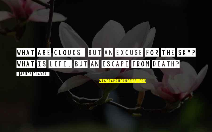 Excuse Quotes By James Clavell: What are clouds, but an excuse for the